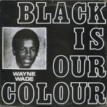 wayne_wade_-_black_is_our_colour_-_00_-_front.jpg